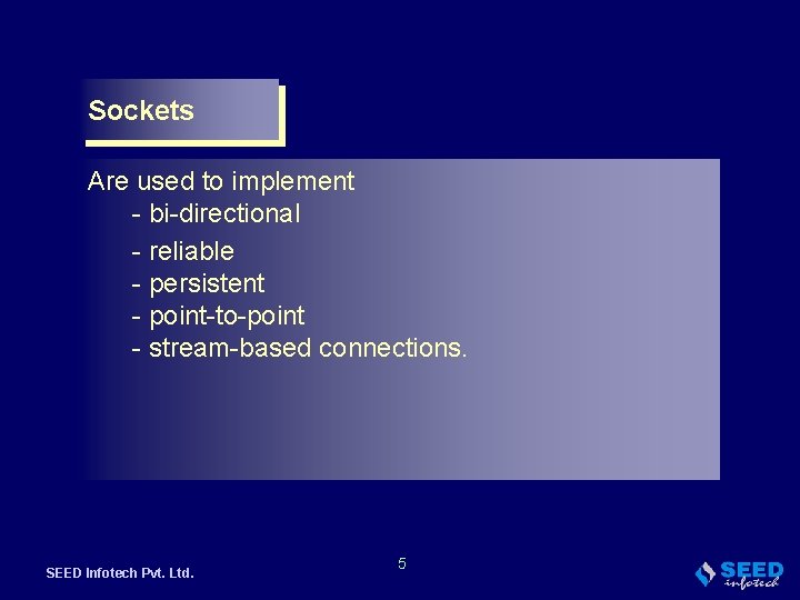 Sockets Are used to implement - bi-directional - reliable - persistent - point-to-point -