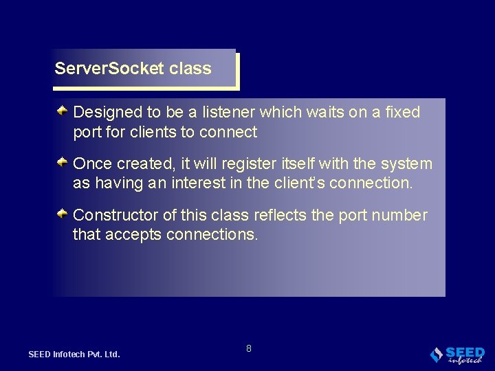Server. Socket class Designed to be a listener which waits on a fixed port