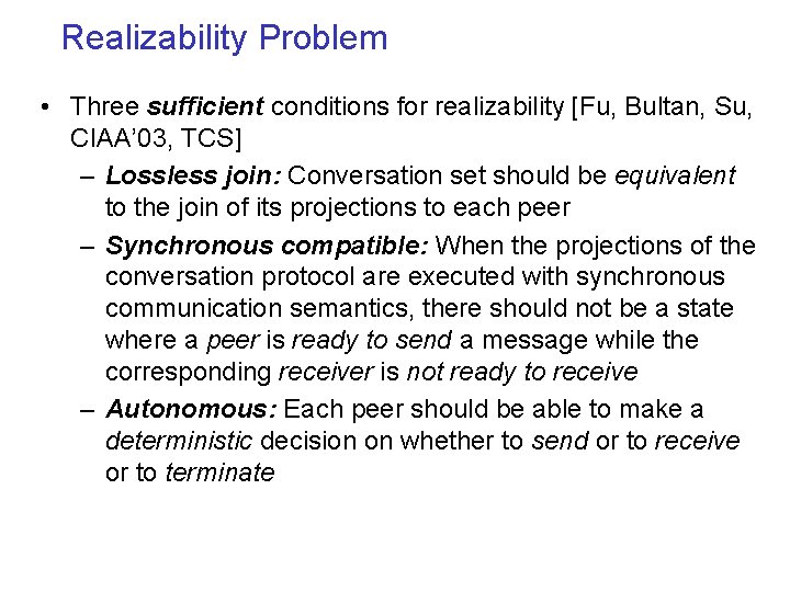 Realizability Problem • Three sufficient conditions for realizability [Fu, Bultan, Su, CIAA’ 03, TCS]