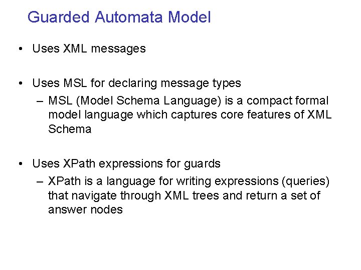 Guarded Automata Model • Uses XML messages • Uses MSL for declaring message types