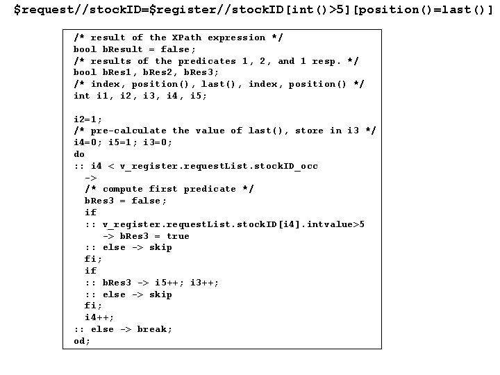 $request//stock. ID=$register//stock. ID[int()>5][position()=last()] /* result of the XPath expression */ bool b. Result =