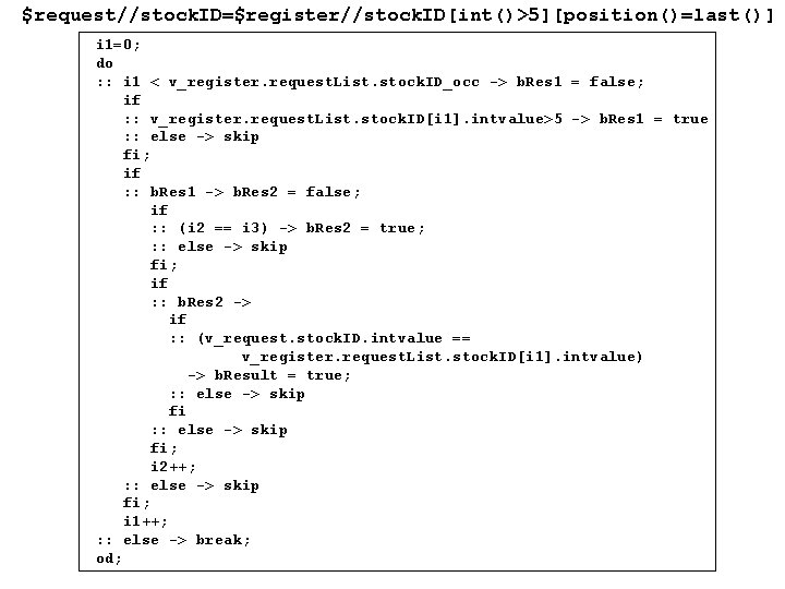 $request//stock. ID=$register//stock. ID[int()>5][position()=last()] i 1=0; do : : i 1 < v_register. request. List.
