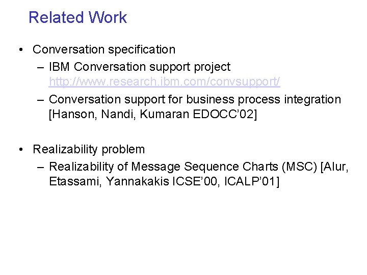 Related Work • Conversation specification – IBM Conversation support project http: //www. research. ibm.