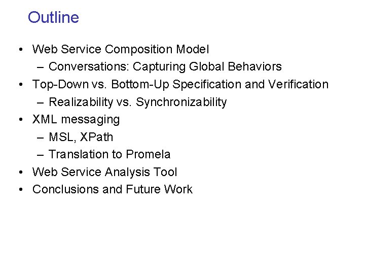 Outline • Web Service Composition Model – Conversations: Capturing Global Behaviors • Top-Down vs.