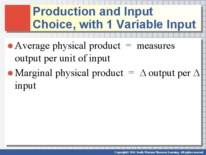 Production and Input Choice, with 1 Variable Input ● Average physical product = measures