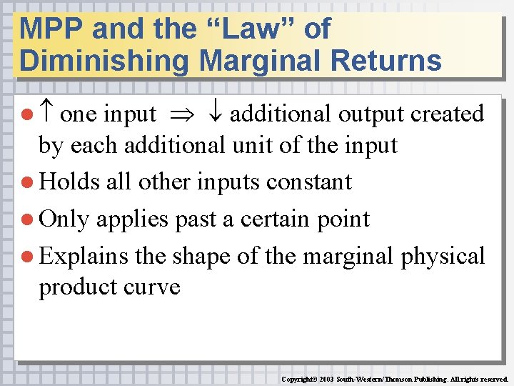 MPP and the “Law” of Diminishing Marginal Returns ● one input additional output created