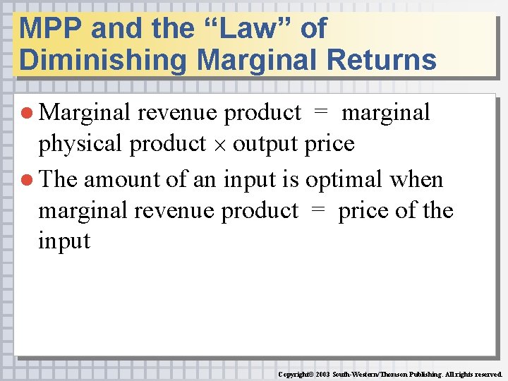 MPP and the “Law” of Diminishing Marginal Returns ● Marginal revenue product = marginal