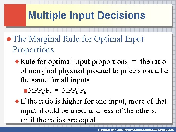 Multiple Input Decisions ● The Marginal Rule for Optimal Input Proportions ♦ Rule for