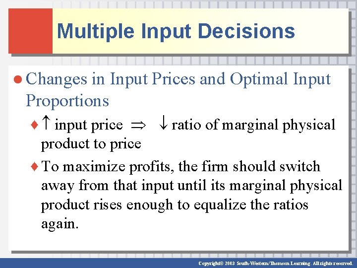 Multiple Input Decisions ● Changes in Input Prices and Optimal Input Proportions ♦ input