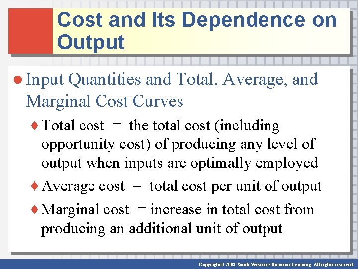 Cost and Its Dependence on Output ● Input Quantities and Total, Average, and Marginal