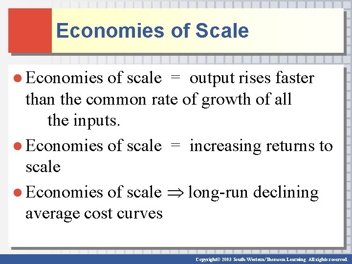 Economies of Scale ● Economies of scale = output rises faster than the common