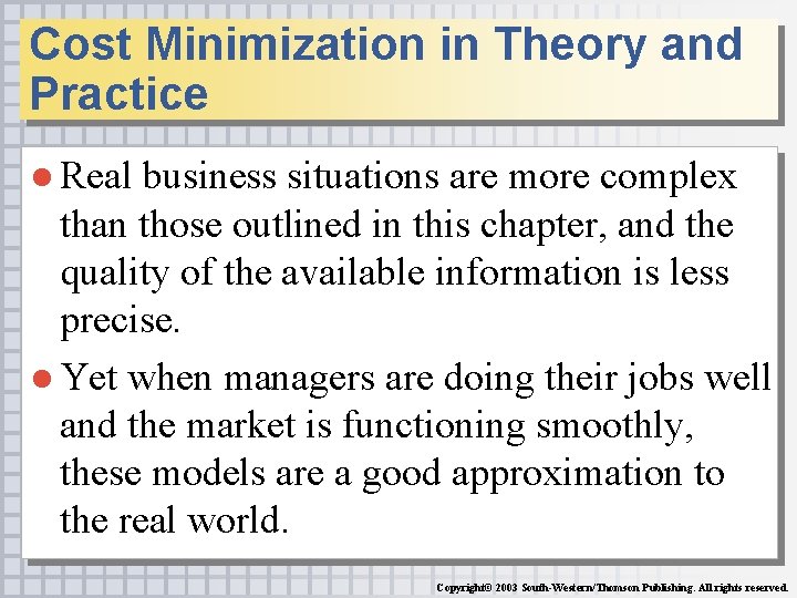 Cost Minimization in Theory and Practice ● Real business situations are more complex than