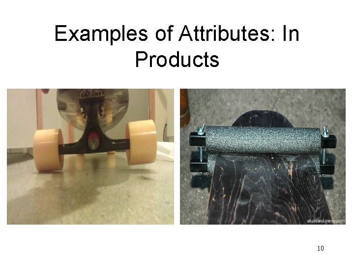 Examples of Attributes: In Products 10 Examples of Attributes: In Products 10