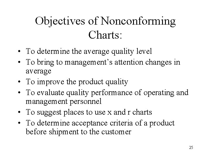 Objectives of Nonconforming Charts: • To determine the average quality level • To bring Objectives of Nonconforming Charts: • To determine the average quality level • To bring