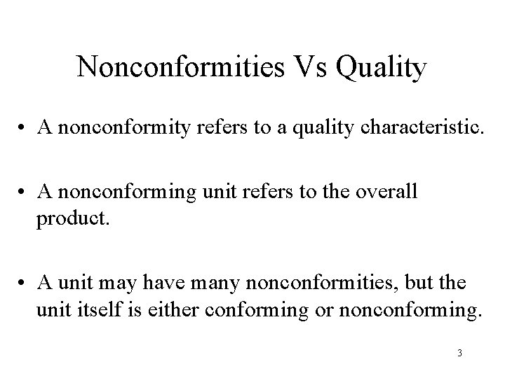 Nonconformities Vs Quality • A nonconformity refers to a quality characteristic. • A nonconforming Nonconformities Vs Quality • A nonconformity refers to a quality characteristic. • A nonconforming