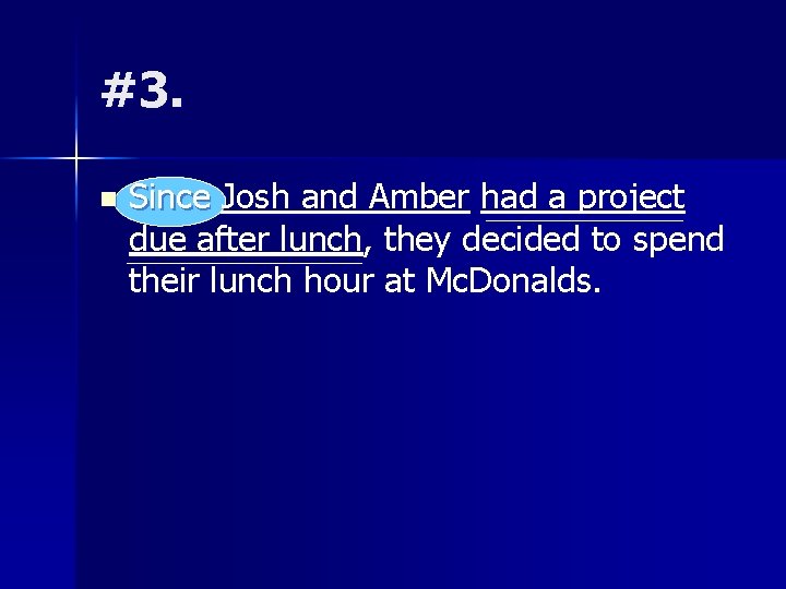 #3. n Since Josh and Amber had a project due after lunch, they decided