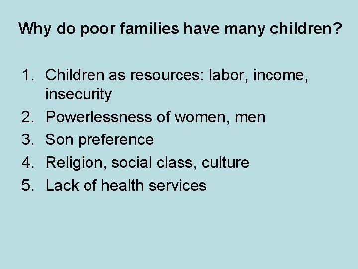 Why do poor families have many children? 1. Children as resources: labor, income, insecurity