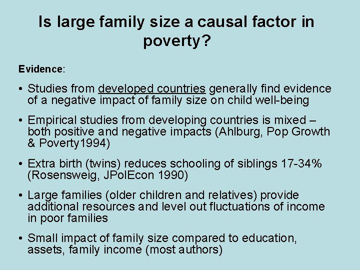 Is large family size a causal factor in poverty? Evidence: • Studies from developed