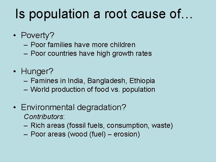 Is population a root cause of… • Poverty? – Poor families have more children