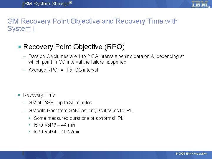 IBM System Storage® GM Recovery Point Objective and Recovery Time with System i §