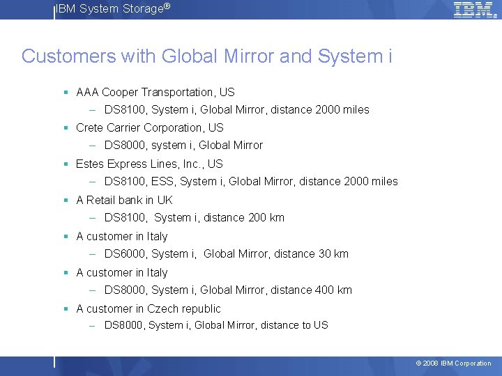 IBM System Storage® Customers with Global Mirror and System i § AAA Cooper Transportation,