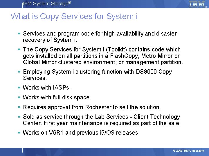 IBM System Storage® What is Copy Services for System i § Services and program