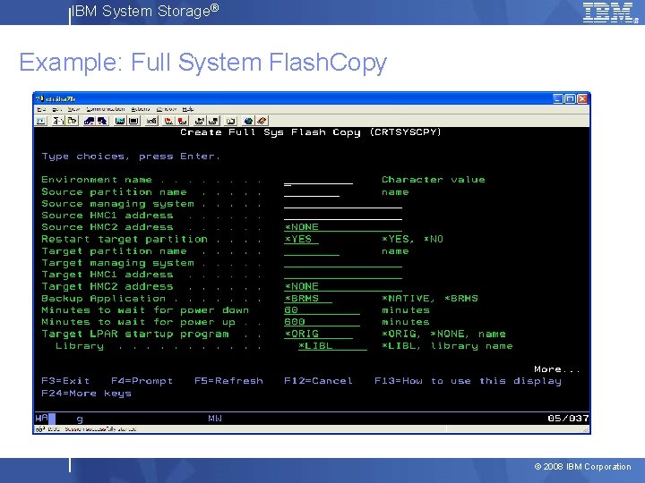 IBM System Storage® Example: Full System Flash. Copy © 2008 IBM Corporation 