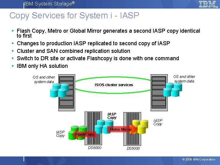 IBM System Storage® Copy Services for System i - IASP § Flash Copy, Metro