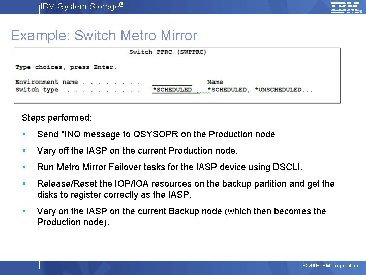 IBM System Storage® Example: Switch Metro Mirror Steps performed: § Send *INQ message to