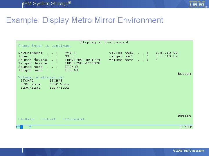 IBM System Storage® Example: Display Metro Mirror Environment © 2008 IBM Corporation 