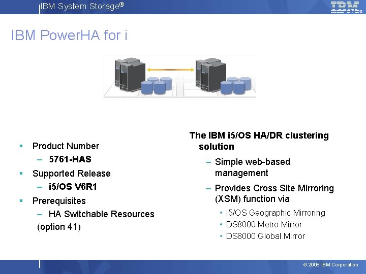 IBM System Storage® IBM Power. HA for i § § § Product Number –