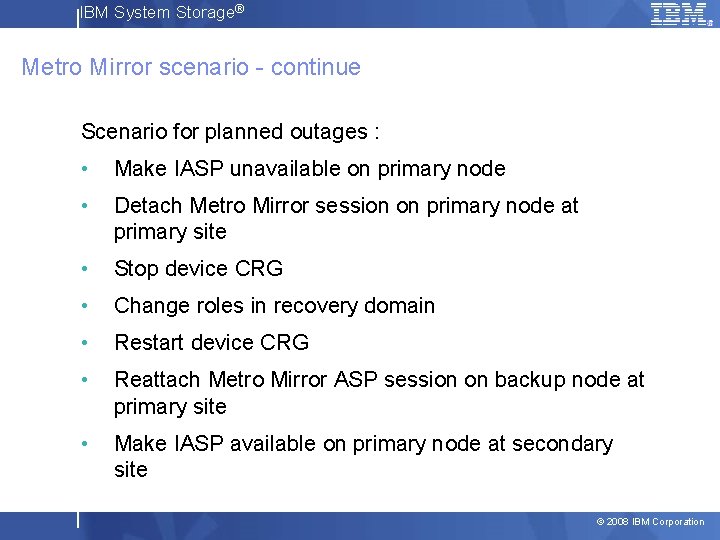 IBM System Storage® Metro Mirror scenario - continue Scenario for planned outages : •