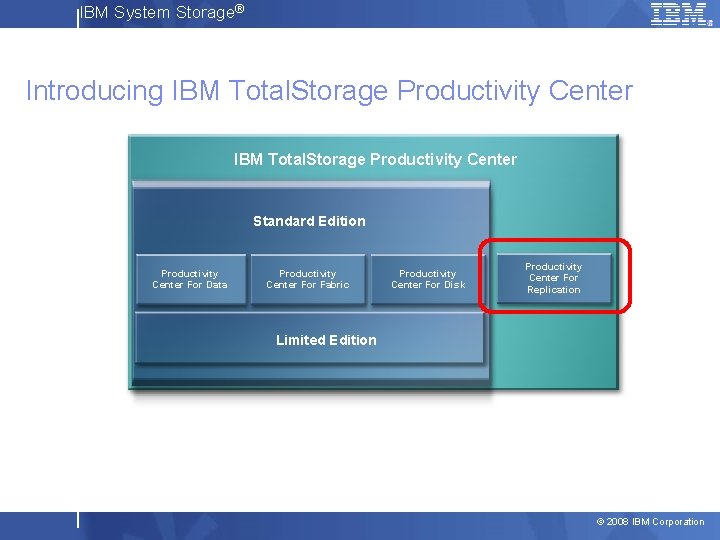 IBM System Storage® Introducing IBM Total. Storage Productivity Center Standard Edition Productivity Center For