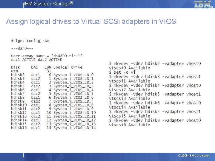 IBM System Storage® Assign logical drives to Virtual SCSi adapters in VIOS © 2008