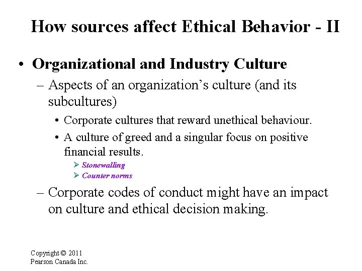 How sources affect Ethical Behavior - II • Organizational and Industry Culture – Aspects
