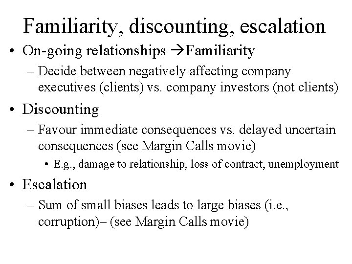 Familiarity, discounting, escalation • On-going relationships Familiarity – Decide between negatively affecting company executives