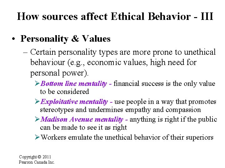 How sources affect Ethical Behavior - III • Personality & Values – Certain personality