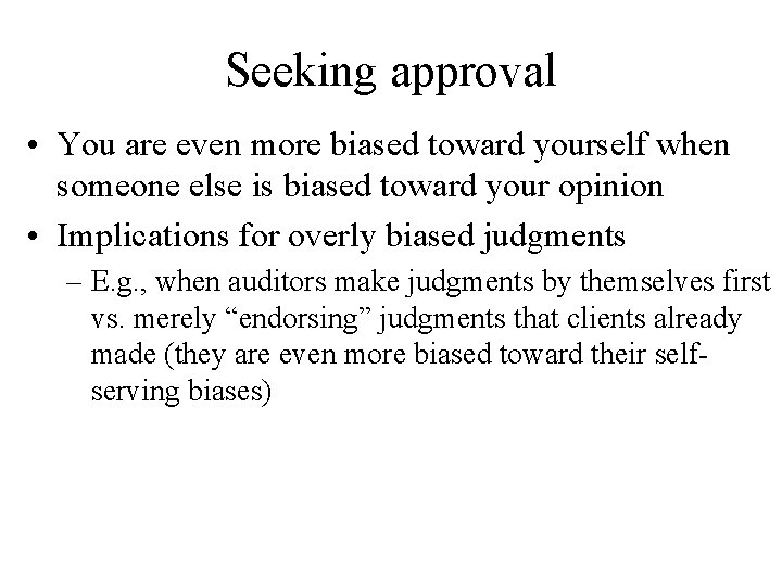 Seeking approval • You are even more biased toward yourself when someone else is