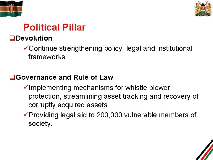 Political Pillar q. Devolution üContinue strengthening policy, legal and institutional frameworks. q. Governance and