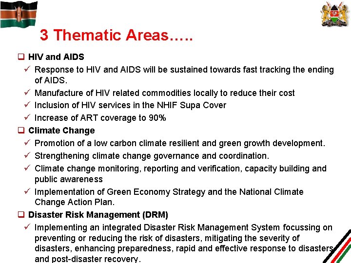 3 Thematic Areas…. . q HIV and AIDS ü Response to HIV and AIDS