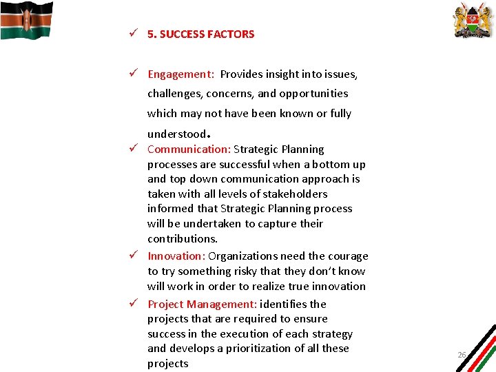 ü 5. SUCCESS FACTORS ü Engagement: Provides insight into issues, challenges, concerns, and opportunities