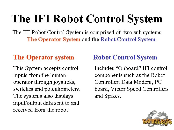 The IFI Robot Control System is comprised of two sub systems The Operator System