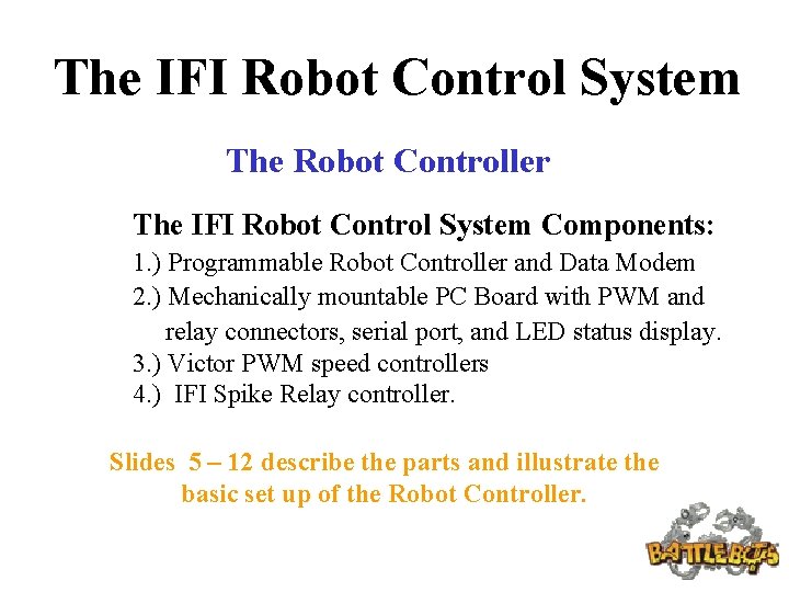 The IFI Robot Control System The Robot Controller The IFI Robot Control System Components: