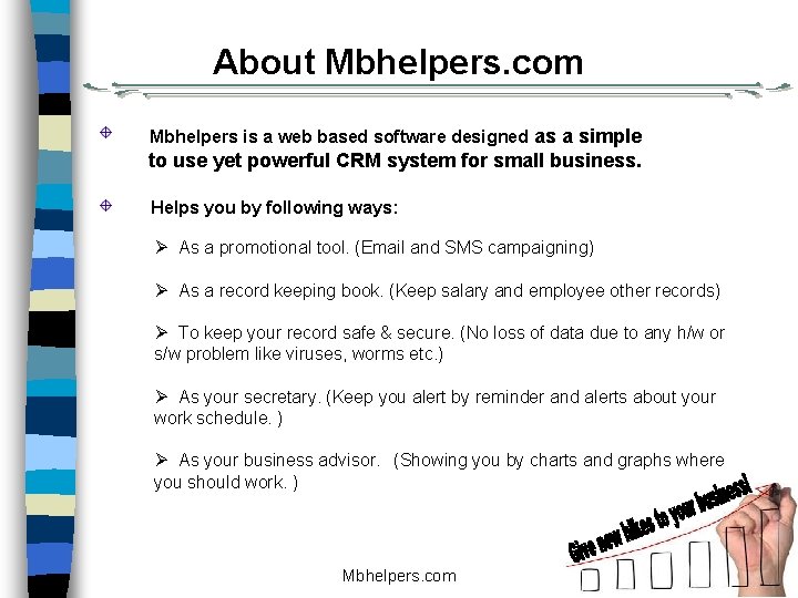 About Mbhelpers. com Mbhelpers is a web based software designed as a simple to