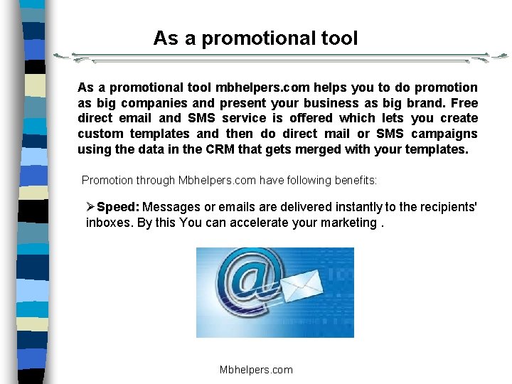 As a promotional tool mbhelpers. com helps you to do promotion as big companies