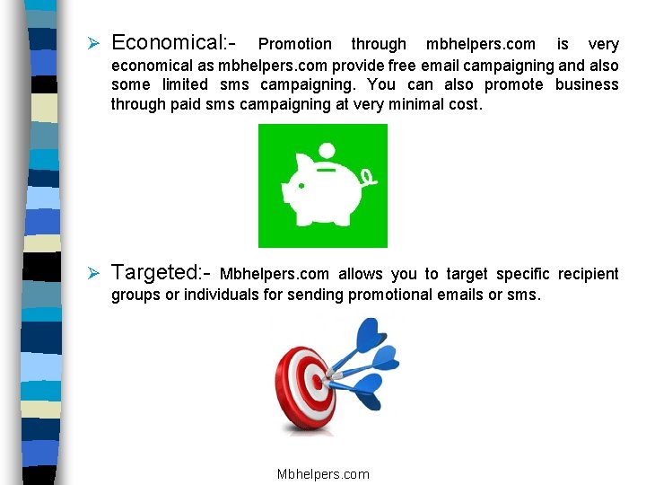  Economical: - Targeted: - Promotion through mbhelpers. com is very economical as mbhelpers.