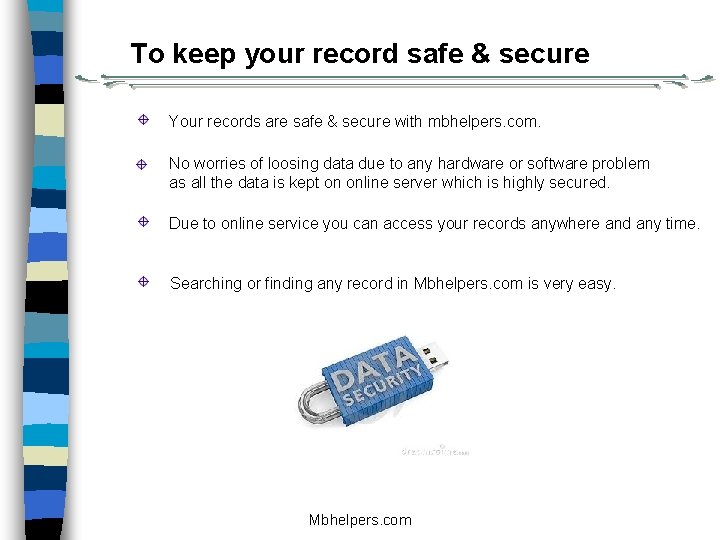 To keep your record safe & secure Your records are safe & secure with