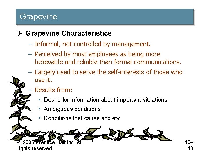 Grapevine Ø Grapevine Characteristics – Informal, not controlled by management. – Perceived by most