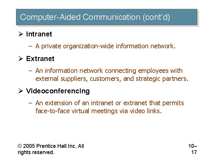 Computer-Aided Communication (cont’d) Ø Intranet – A private organization-wide information network. Ø Extranet –