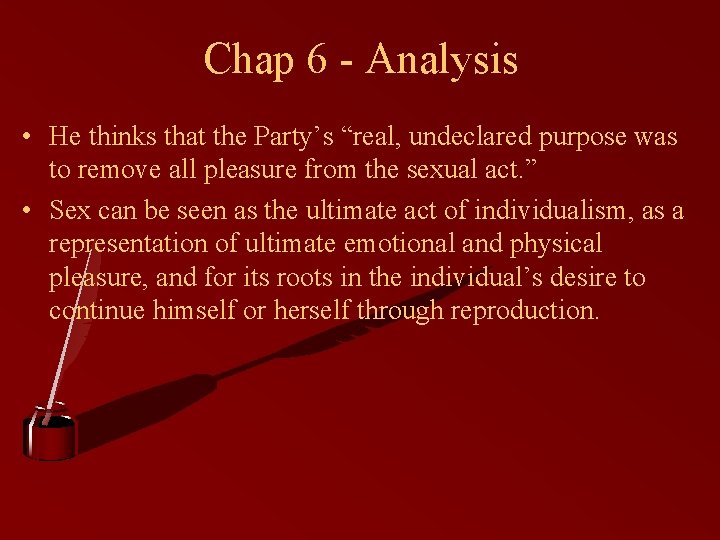 Chap 6 - Analysis • He thinks that the Party’s “real, undeclared purpose was